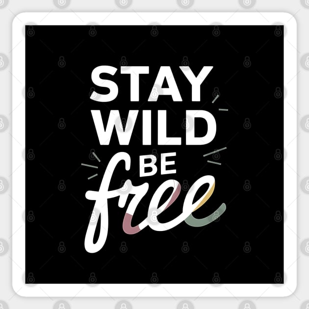 Stay Wild Be Free Sticker by Mara Bun